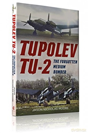 Tupolev Tu2 The Forgotten Medium Bomber - Jason Moore [KSIĄŻKA]