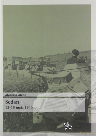Sedan 12-15 Maja 1940 - Mróz Mariusz [KSIĄŻKA]