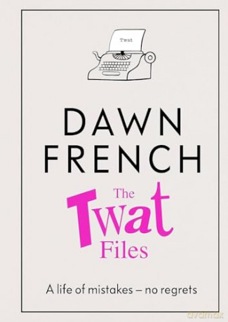 Twat Files - Dawn French [KSIĄŻKA]