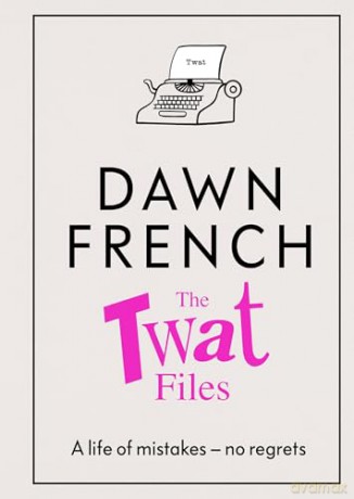 Twat Files - Dawn French [KSIĄŻKA]