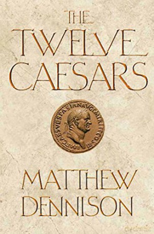 Twelve Caesars - Matthew Dennison [KSIĄŻKA]