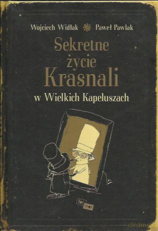 Sekretne Życie Krasnali W Wielkich Kapeluszch - Widłak,Pawlak [KSIĄŻKA]