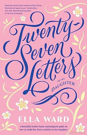 Twenty Seven Letters To My Daughter A Be - Ella Ward [KSIĄŻKA]