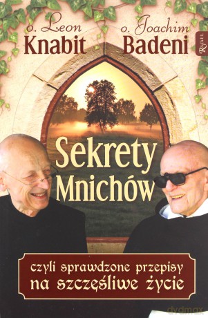 Sekrety Mnichów Czyli Sprawdzone Przepisy Na Szczęśliwe..Tw. - Knabit Leon O.O [KSIĄŻKA]