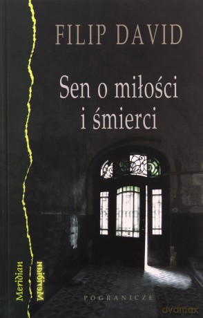 Sen O Miłośći I Śmierci - Filip David [KSIĄŻKA]