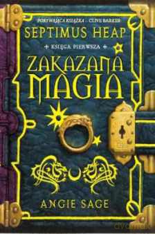 Septimus Heap. Księga Pierwsza: Zakazana Magia T.1 - Sage Angie [KSIĄŻKA]