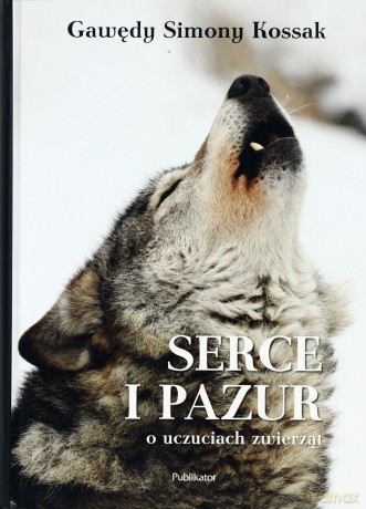 Serce I Pazur O Uczuciach Zwierząt - Simona Kossak [KSIĄŻKA]