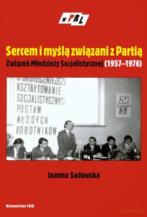 Sercem I Myślą Związani Z Partią - Sadowska [KSIĄŻKA]