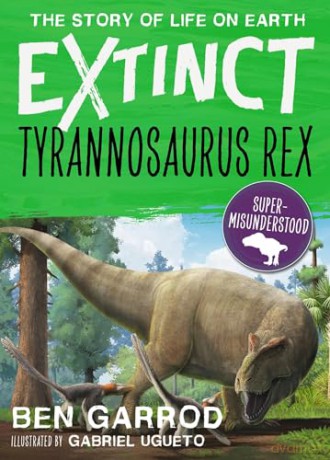 Tyrannosaurus Rex - Ben Garrod [KSIĄŻKA]
