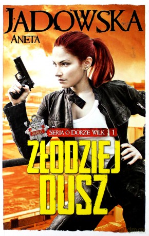 Seria O Dobrze Wilk Tom 1 Złodziej Dusz - Jadowska Aneta [KSIĄŻKA]