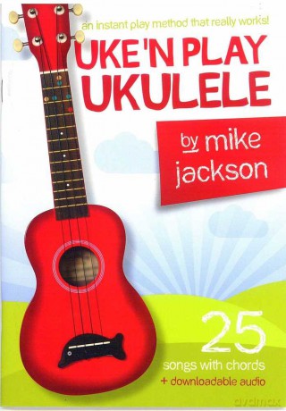 Uke'n Play Ukulele - Mike Jackson [KSIĄŻKA]