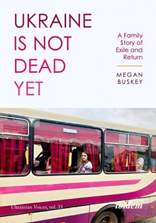 Ukraine Is Not Dead Yet - Megan Buskey [KSIĄŻKA]
