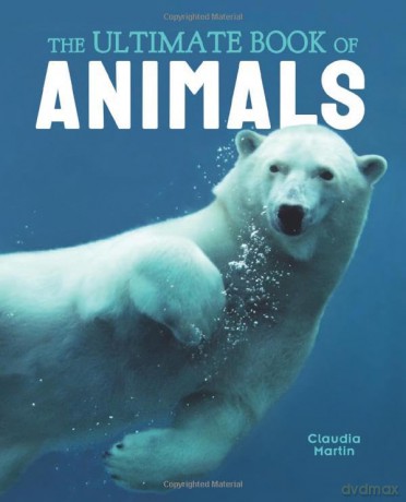 Ultimate Book Of Animals - Claudia Martin [KSIĄŻKA]