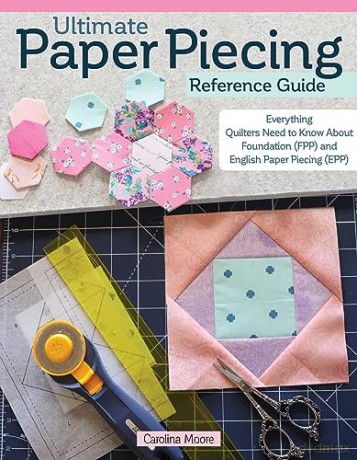 Ultimate Paper Piecing Reference Guide - Carolina Moore [KSIĄŻKA]