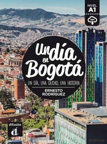Un Dia En Un Dia En Bogota A1 Libro Mp3 - Eloy Moreno [KSIĄŻKA]