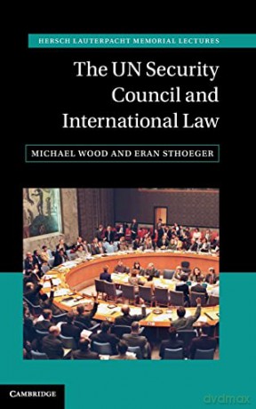 Un Security Council And Internation - Michael Wood [KSIĄŻKA]