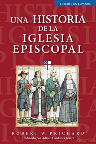 Una Historia De La Iglesia Episcopal - Robert W. Prichard [KSIĄŻKA]
