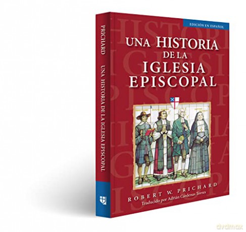 Una Historia De La Iglesia Episcopal - Robert W. Prichard [KSIĄŻKA]
