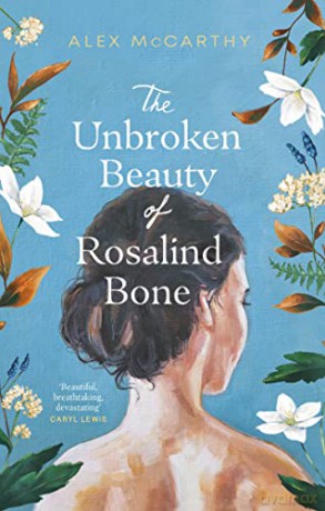 Unbroken Beauty Of Rosalind Bone - Alex Mccarthy [KSIĄŻKA]