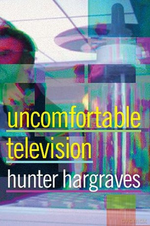 Uncomfortable Television - Hunter Hargraves [KSIĄŻKA]