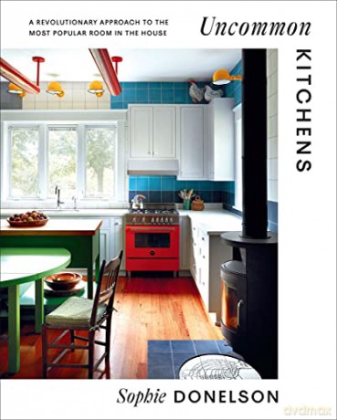 Uncommon Kitchens - Sophie Donelson [KSIĄŻKA]