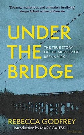 Under The Bridge - Rebecca Godfrey [KSIĄŻKA]