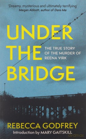 Under The Bridge - Rebecca Godfrey [KSIĄŻKA]