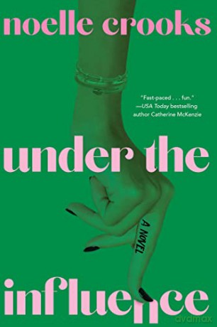Under The Influence - Noelle Crooks [KSIĄŻKA]
