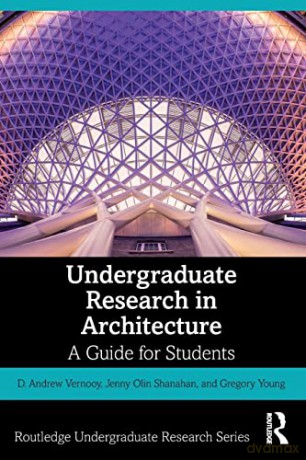 Undergraduate Research In Architecture - D. Andrew Vernooy [KSIĄŻKA]