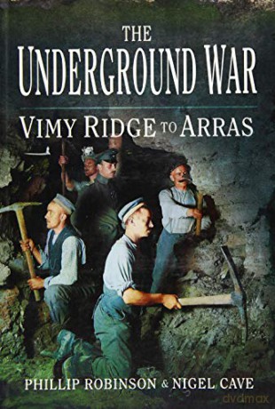 Underground War Vimy Ridge To Arras - Phillip Robinson [KSIĄŻKA]