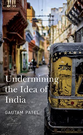 Undermining The Idea Of India - Gautam Patel [KSIĄŻKA]