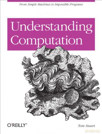Understanding Computation - Tom Stuart [KSIĄŻKA]