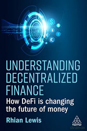 Understanding Decentralized Finance - Rhian Lewis [KSIĄŻKA]
