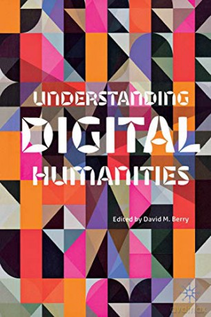 Understanding Digital Humanities - David M Berry [KSIĄŻKA]