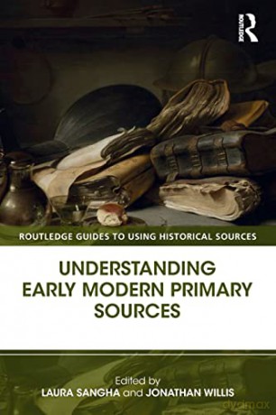 Understanding Early Modern Primary Sourc - Laura Sangha [KSIĄŻKA]