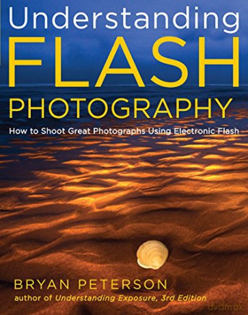 Understanding Flash Photography - Bryan Peterson [KSIĄŻKA]