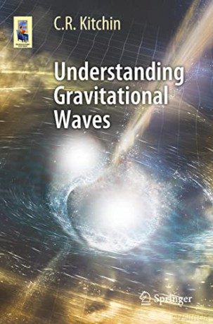 Understanding Gravitational Waves - C. R. Kitchin [KSIĄŻKA]
