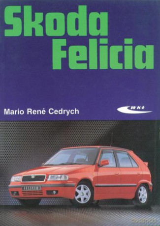 Skoda Felicia - Mario Rene Cedrych [KSIĄŻKA]