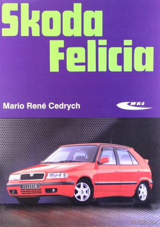 Skoda Felicia - Mario Rene Cedrych [KSIĄŻKA]