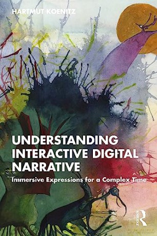 Understanding Interactive Digital Narrat - Hartmut Koenitz [KSIĄŻKA]