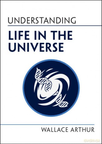 Understanding Life In The Universe - Wallace Arthur [KSIĄŻKA]