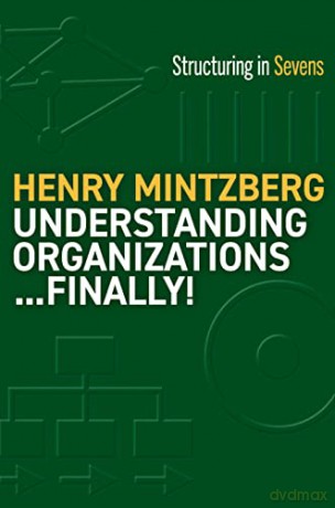 Understanding Organizations Finally - Henry Mintzberg [KSIĄŻKA]