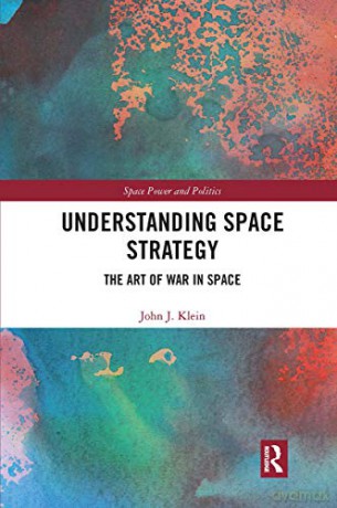 Understanding Space Strategy - John J. Klein [KSIĄŻKA]