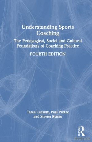 Understanding Sports Coaching - Tania G. Cassidy [KSIĄŻKA]