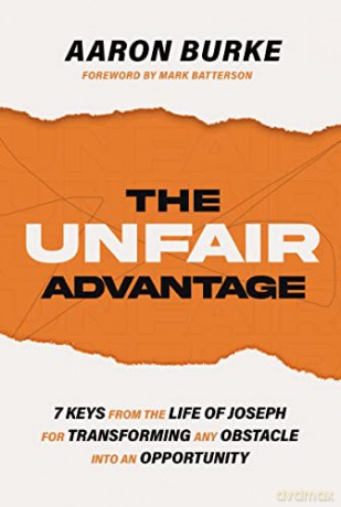 Unfair Advantage 7 Keys From The Life Of - Aaron Burke [KSIĄŻKA]