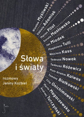 Słowa I Światy. Rozmowy Janiny Koźbiel - Koźbiel J. [KSIĄŻKA]