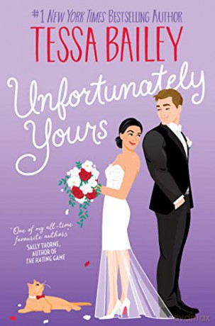 Unfortunately Yours - Tessa Bailey [KSIĄŻKA]