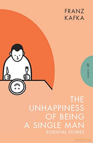 Unhappiness Of Being A Single Man - Franz Kafka [KSIĄŻKA]