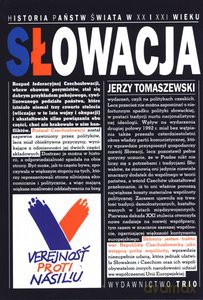 Słowacja Historia Państw Świata W Xx I Xxi Wieku - Tomaszewski J. [KSIĄŻKA]