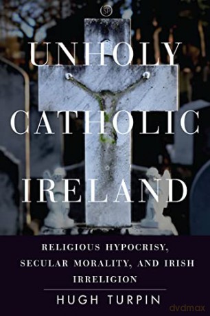 Unholy Catholic Ireland - Hugh Turpin [KSIĄŻKA]